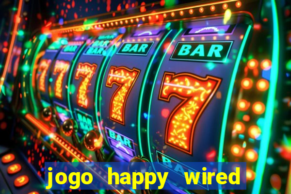 jogo happy wired paga mesmo